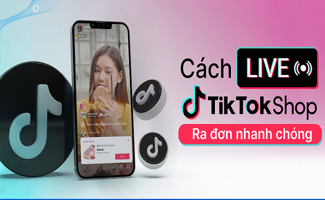 Livestream bán hàng trên Tiktok shop và bí kíp chốt đơn hiệu quả