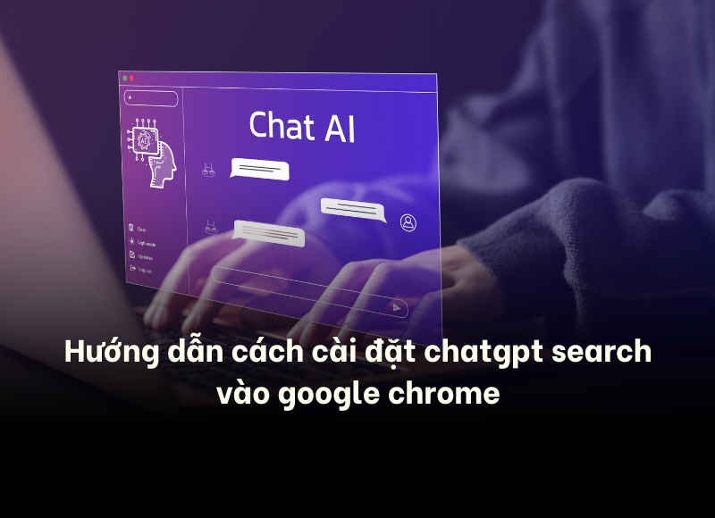 Cách cài đặt ChatGPT Search vào Google Chrome