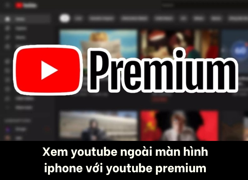 cách xem youtube ngoài màn hình iphone