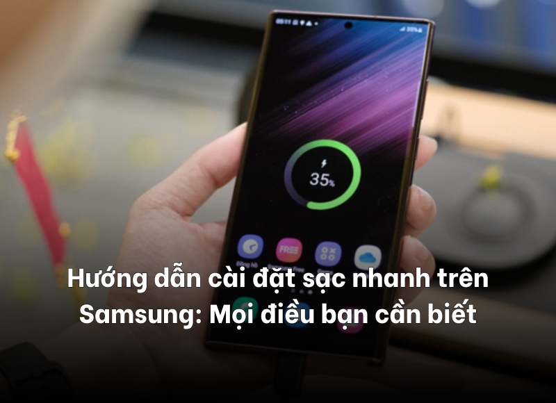 cài đặt sạc nhanh trên Samsung