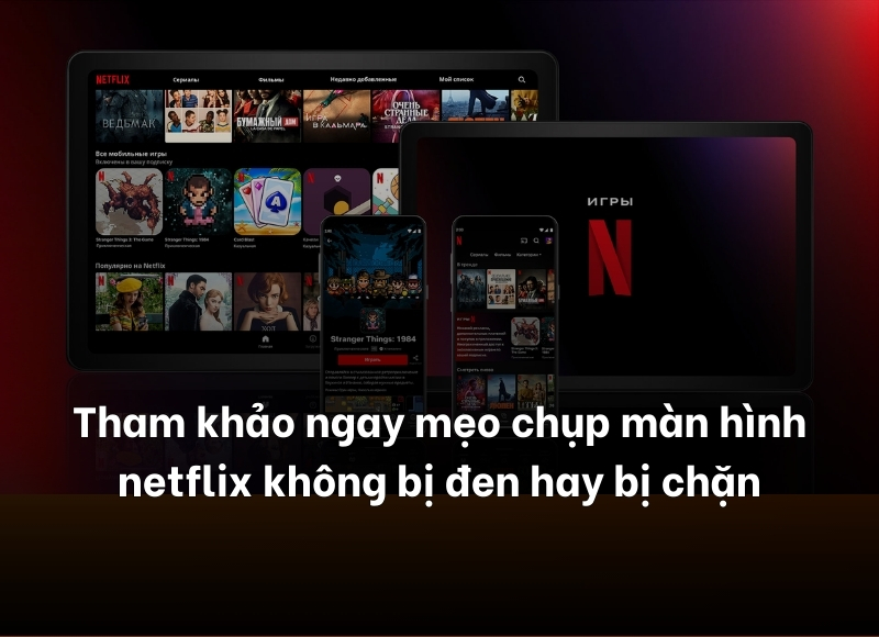mẹo chụp màn hình netflix
