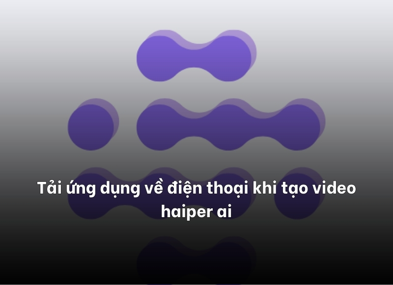  tạo video haiper ai