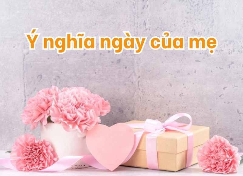 ý nghĩa ngày của mẹ