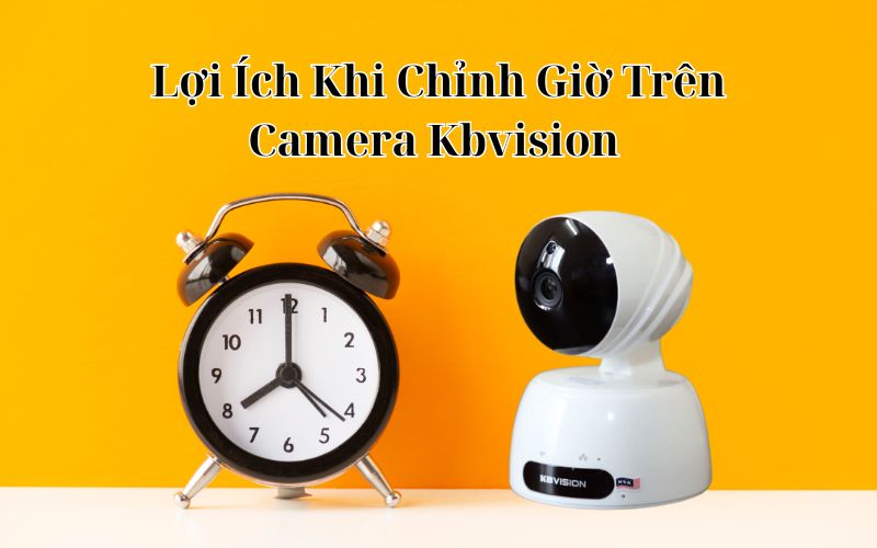 chỉnh giờ trên camera kbvision