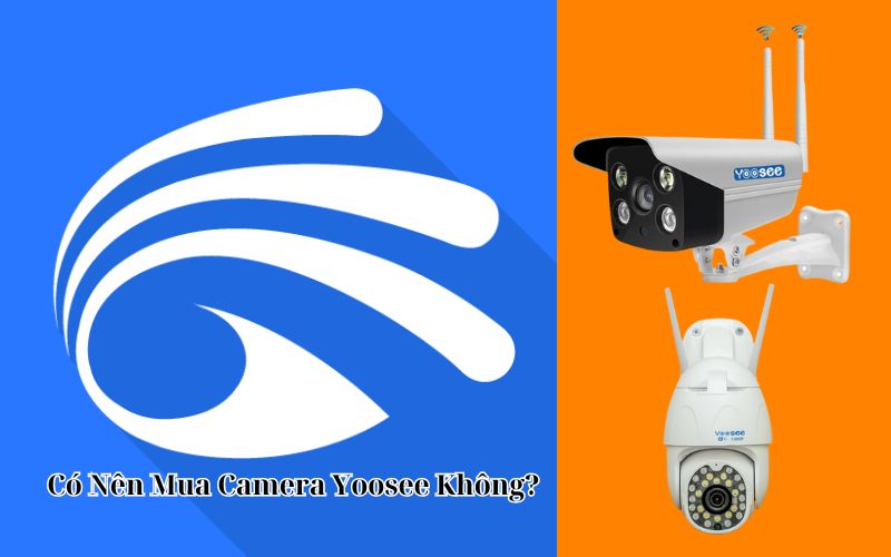 có nên mua camera yoosee