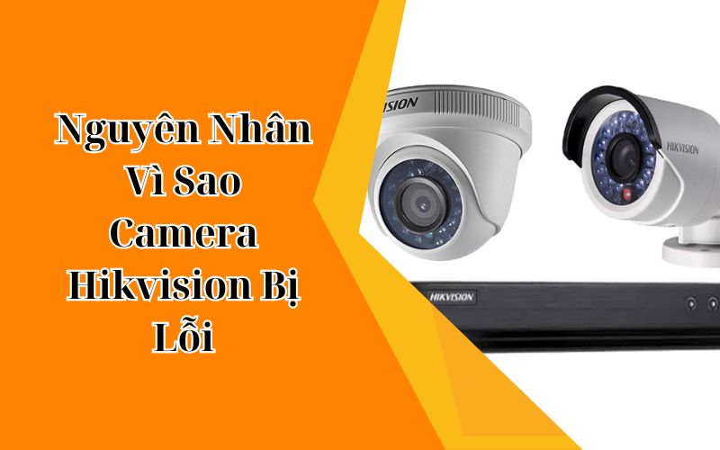 sao camera hikvision bị lỗi