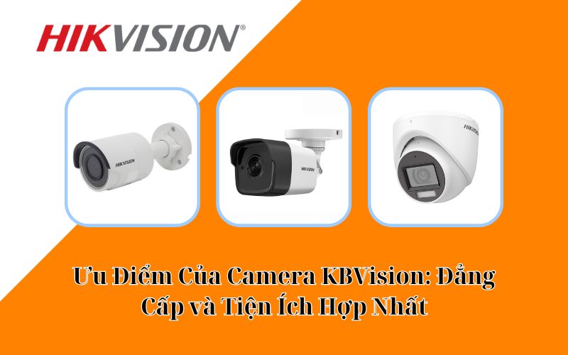 so sánh camera kbvision và hikvision
