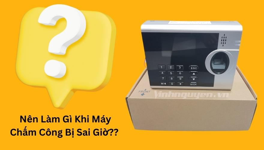 máy chấm công bị sai giờ