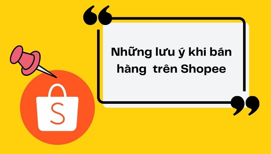 lưu ý khi bán hàng trên shopee