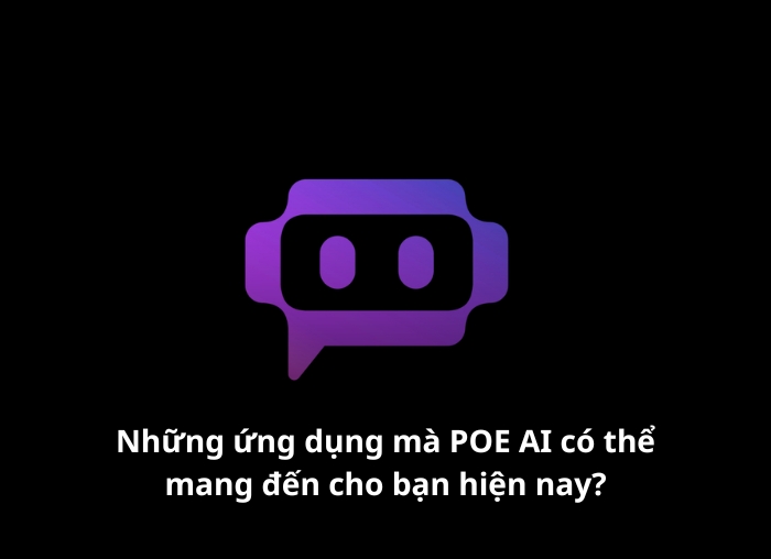 Công cụ POE AI là gì?