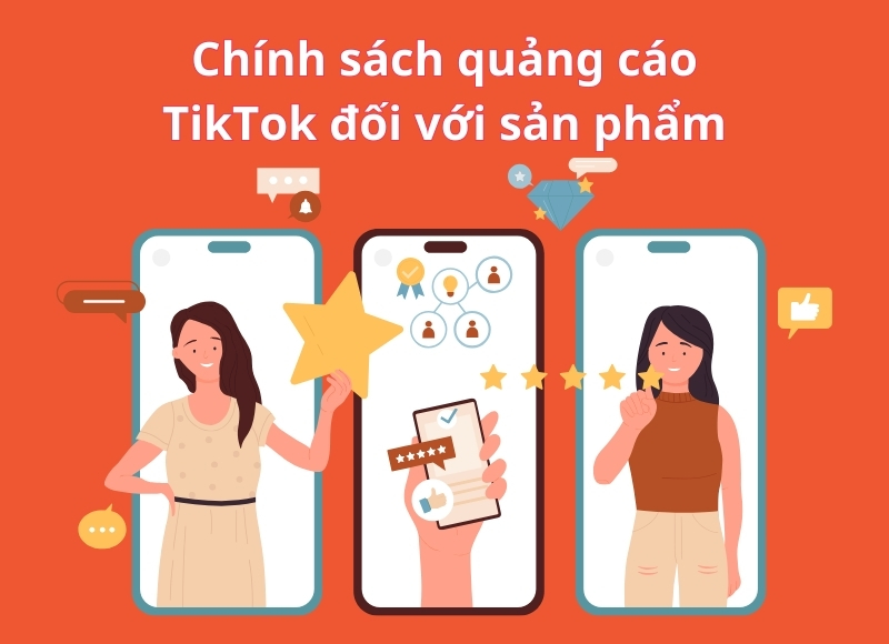 Chính sách quảng cáo TikTok đối với sản phẩm