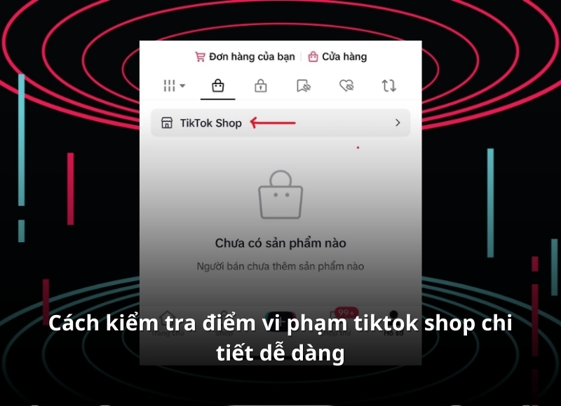 điểm vi phạm tiktok shop
