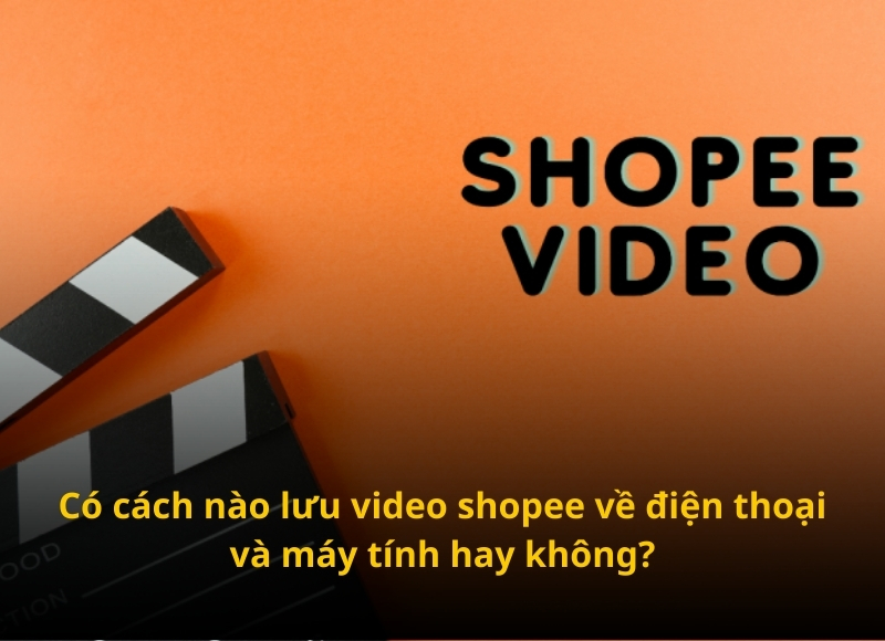 lưu video shopee
