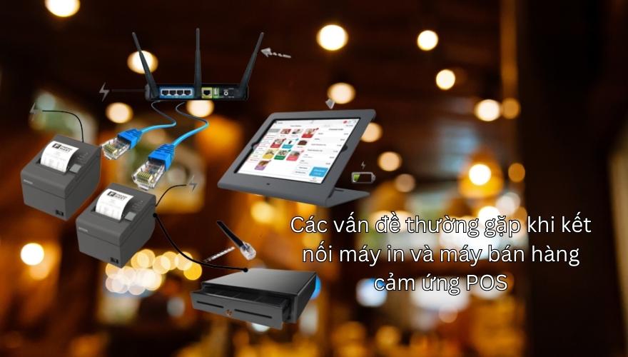 Cách kết nối máy in với máy bán hàng cảm ứng pos