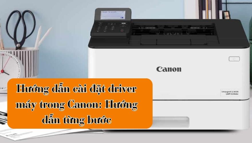 Hướng Dẫn Cài Đặt Driver Máy In Canon