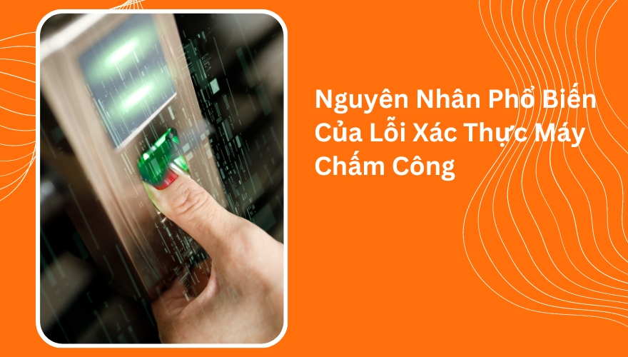 lỗi không xác thực máy chấm công