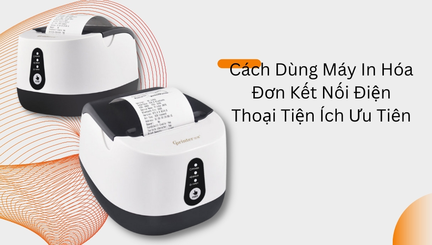 cach dung may in hoa don ket noi dien thoai