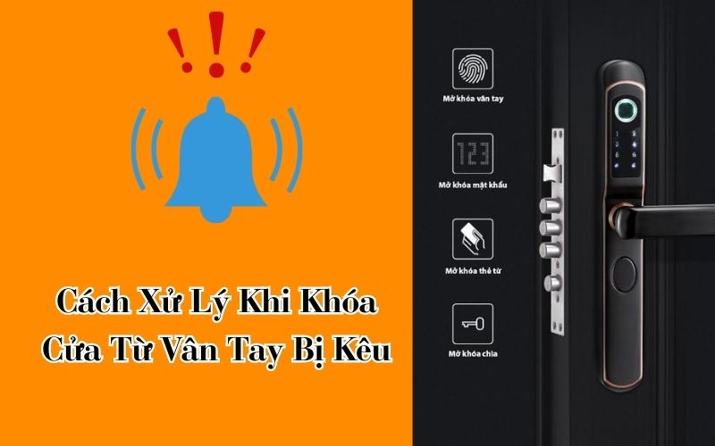 Cách Xử ﻿Lý Khi Khóa Cửa Từ Vân Tay Bị Kêu
