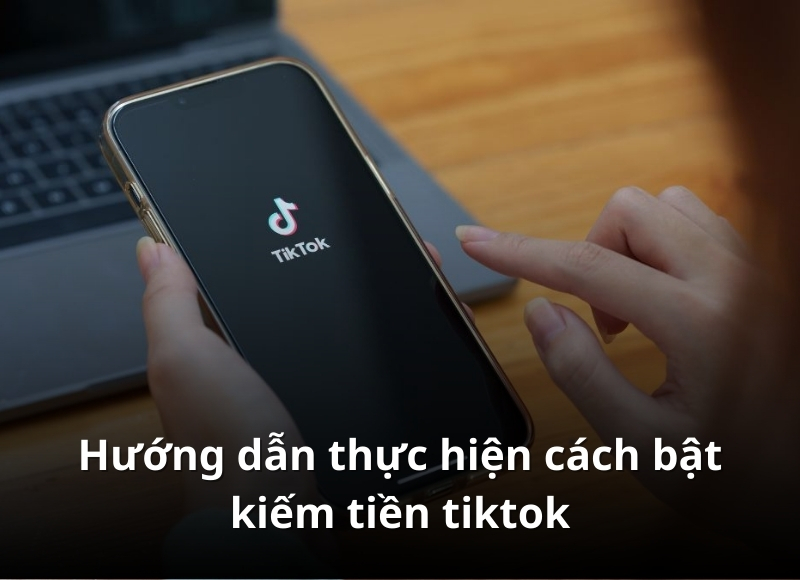 bật kiếm tiền tiktok