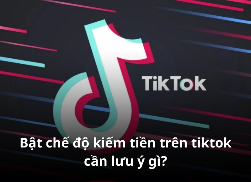 bật kiếm tiền tiktok
