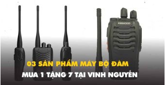Đừng bỏ lỡ 3 sản phẩm máy bộ đàm Kenwood mua 7 tặng 1 tại Vinh Nguyễn