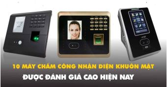 Top 10 máy chấm công nhận diện khuôn mặt được đánh giá cao nhất hiện nay